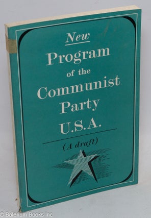 Cat.No: 311678 New program of the Communist Party U.S.A. (a draft). Communist Party USA