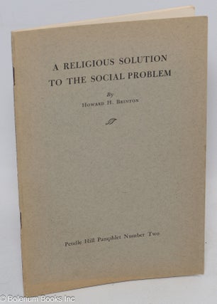 Cat.No: 311773 A Religious Solution to the Social Problem. Howard H. Brinton