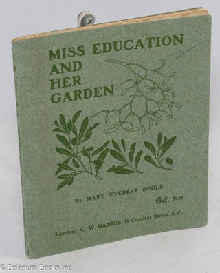 Cat.No: 311788 Miss Education and Her Garden. A short summary of the educational blunders...