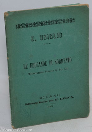 Cat.No: 311802 Le educande di Sorrento. Melodramma giocoso in tre atti. Raffaello...