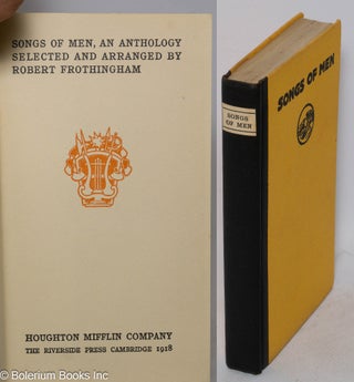 Cat.No: 311817 Songs of Men, an Anthology Selected and Arranged by Robert Frothingham....
