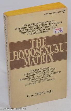 Cat.No: 311875 The Homosexual Matrix. C. A. Tripp, Ph D