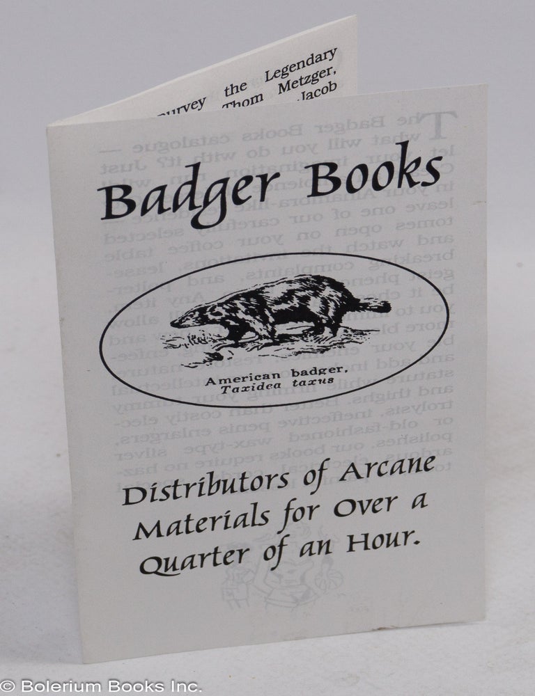 Cat.No: 311917 Badger Books; distributors of arcane materials for over a quarter of an hour.