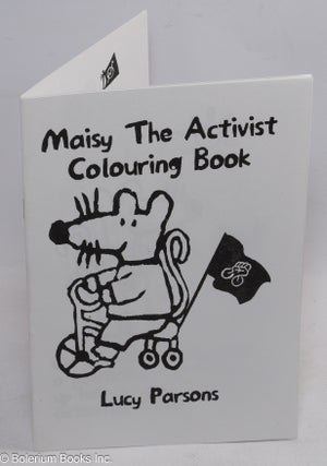 Cat.No: 311944 Maisy the activist colouring book. Lucy Parsons, pseudo