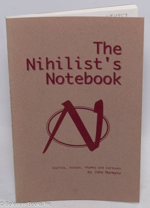 Cat.No: 311959 The nihilist's notebook; stories, essays, rhymes and cartoons. John Marmysz