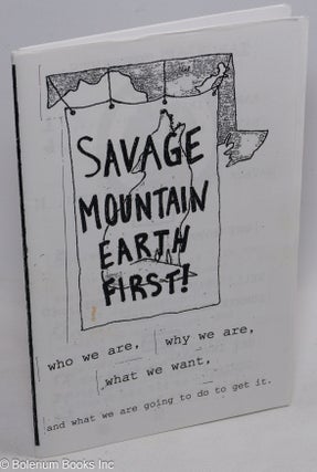 Cat.No: 312022 Savage mountain earth first! Who we are, why we are, what we want, and...