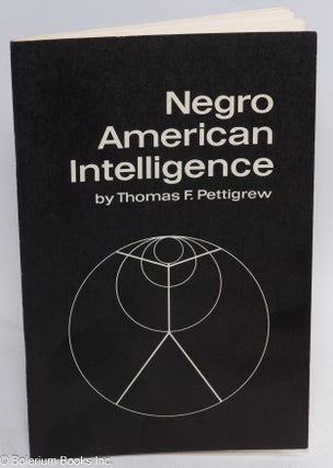 Cat.No: 312265 Negro American Intelligence. Thomas F. Pettigrew