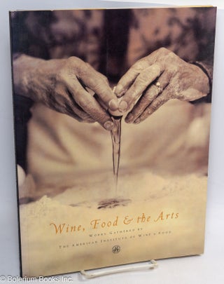Cat.No: 312330 Wine, Food & the Arts. Works Gathered by The American Institute of Wine &...