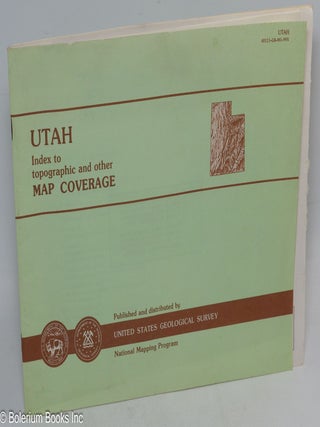 Utah. Catalog of topographic and other Published Maps. Companion volume to the "Utah Index to topographic and other Map Coverage" September 1986. [we offer the pair, Utah Catalog & Utah Index, together]