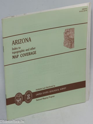 Arizona. Catalog of topographic and other Published Maps. Companion volume to the "Arizona Index to topographic and other Map Coverage" August 1987. [we offer the pair, AZ Catalog & AZ Index, together]