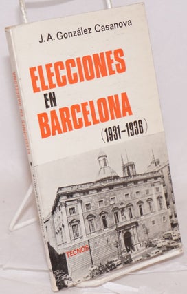 Cat.No: 31251 Elecciones en Barcelona (1931-1936). Jose A. Gonzalez Casanova