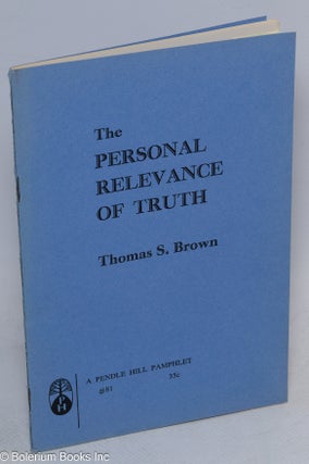 Cat.No: 312541 The Personal Relevance of Truth. Thomas S. Brown
