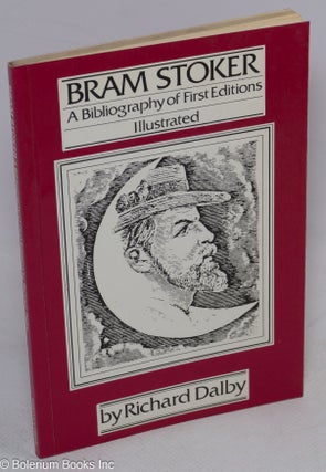 Cat.No: 312557 Bram Stoker, A Bibliography of First Editions, Illustrated. Richard Dalby