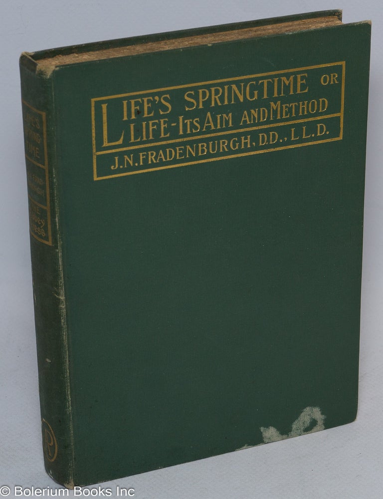 Cat.No: 312589 Life's springtime or life- its aim and method. Jason Nelson Fradenburgh.
