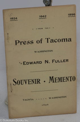 Cat.No: 312605 From the press of Tacoma, Washington; souvenir memento to Edward N. Fuller