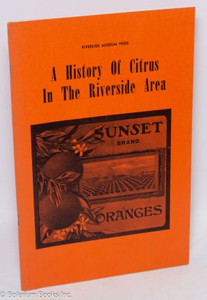 Cat.No: 312609 A history of citrus in the Riverside area. Esther H. Klotz