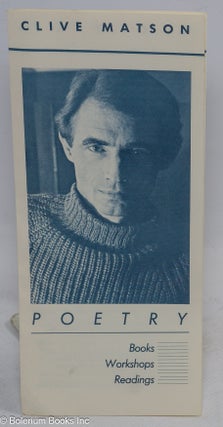 Cat.No: 312649 Clive Matson Poetry: books, workshops, readings [brochure]. Clive Matson