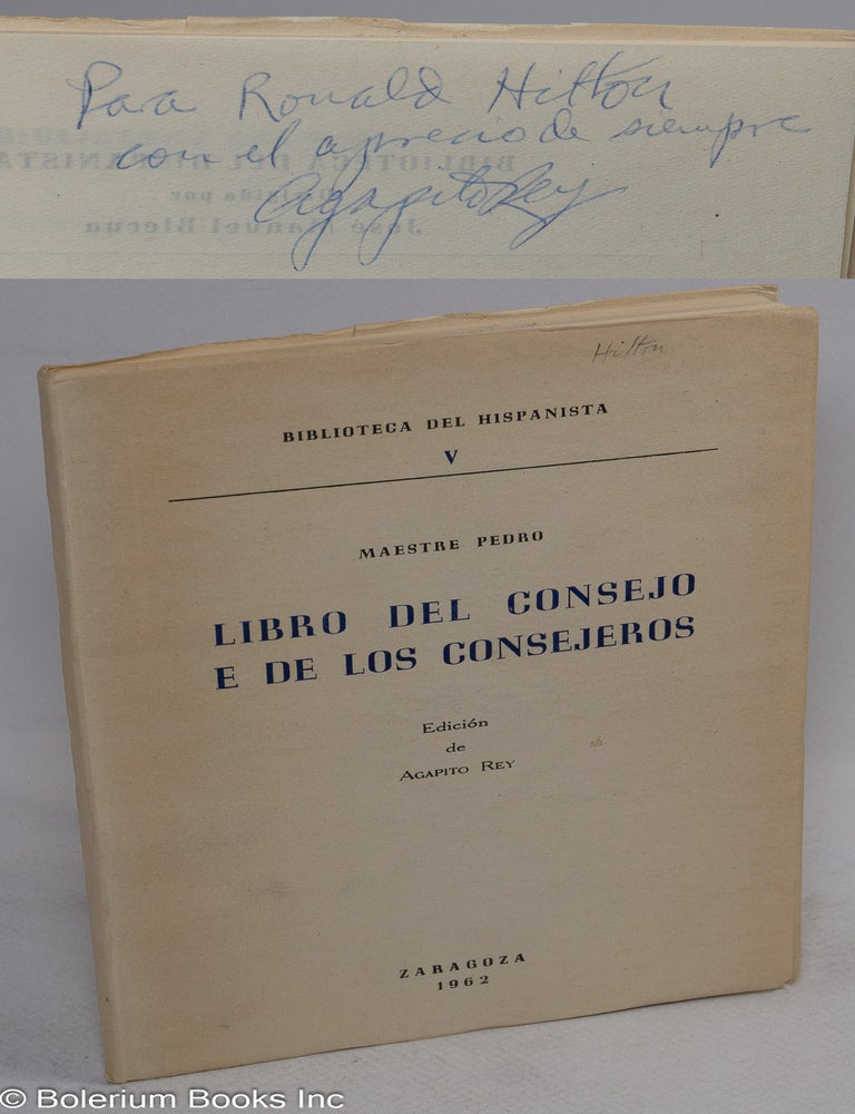 Cat.No: 312690 Libro del Consejo e de los Consejeros; Edicion de Agapito Rey. Pedro, Maestre Pedro.