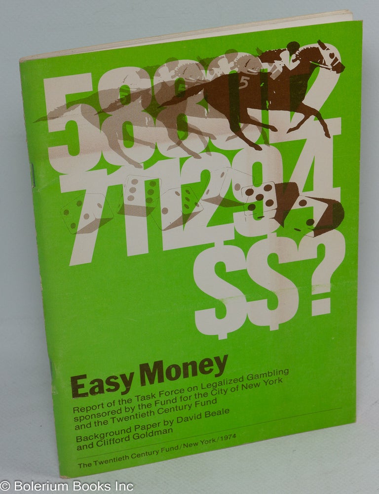 Cat.No: 312733 Easy money report of the task force on legalized gambling. David Beale, Clifford Goldman.