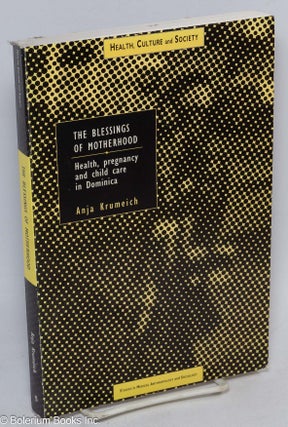 Cat.No: 312850 The blessings of motherhood; health, pregnancy and child care in Dominica....