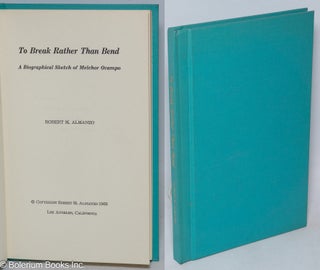Cat.No: 312854 To break rather than bend; a biographical sketch of Melchor Ocampo. Robert...