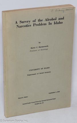 Cat.No: 312921 A Survey of the Alcohol and Narcotics Problem in Idaho. Harry C. Harmsworth