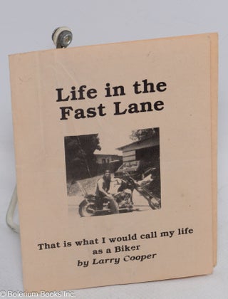 Cat.No: 312938 Life in the fast lane. That is what I would call my life as a Biker. Larry...