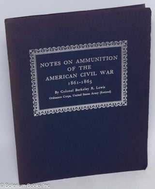 Cat.No: 313059 Notes on Ammunition of the American Civil War 1861-1865. This precis, with...