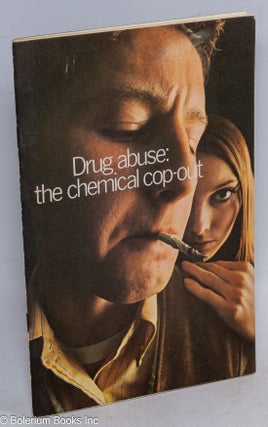 Cat.No: 313087 Drug abuse: the chemical cop-out. Art Linkletter, foreword