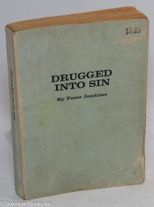 Cat.No: 313128 Drugged into sin. Peter Jenkins