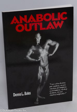 Cat.No: 313133 Anabolic outlaw. Dennis L. Bates
