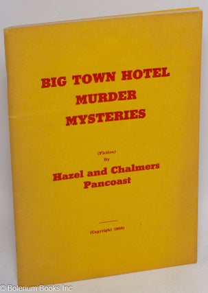 Cat.No: 313134 Big town murder mysteries (fiction). Hazel and Chalmers Pancoast