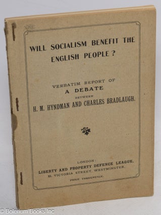 Cat.No: 313378 Will Socialism Benefit the English people? Verbatim report of a debate...