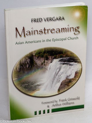 Mainstreaming Asian Americans in the Episcopal Church. Foreword by Frank Griswold & Arthur Williams