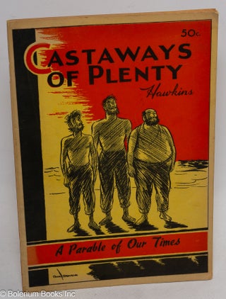 Cat.No: 313400 Castaways of Plenty. A Parable of Our Times. Illustrated by Paul Bringle....