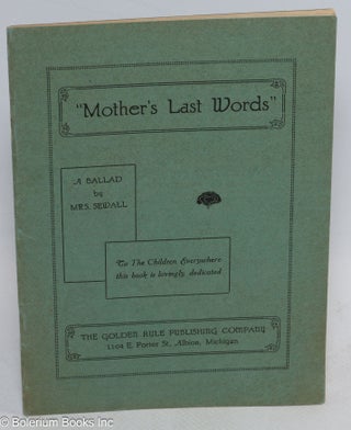 Cat.No: 313410 Mother’s Last Words: A Ballad. Mary Wright Sewell