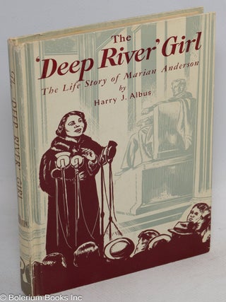 Cat.No: 313427 The 'Deep River' Girl; The Life of Marian Anderson in Story Form. Harry J....