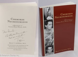 Cat.No: 313530 Cherokee Neurosurgeon; a biography of Charles Byron Wilson. Brain T. Andrews