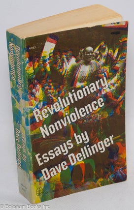 Cat.No: 313609 Revolutionary nonviolence; essays. Dave Dellinger