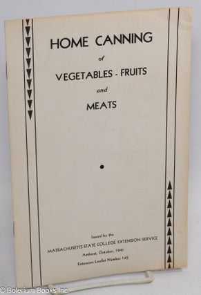Cat.No: 313707 Home Canning of Vegetables - Fruits - and Meats. Issued by the...