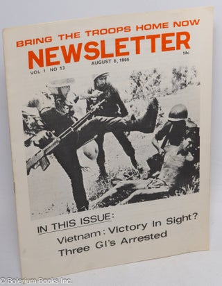 Cat.No: 313739 Bring the Troops Home Now Newsletter: Vol. 1, no. 13 (August 8, 1966