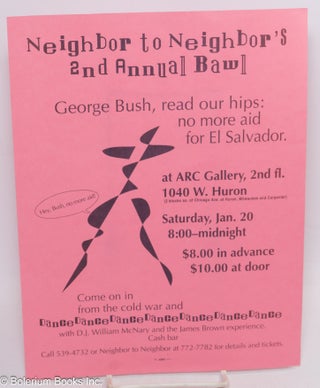 Cat.No: 313828 Neighbor to neighbor's 2nd annual bawl. George Bush, read our hips: no...