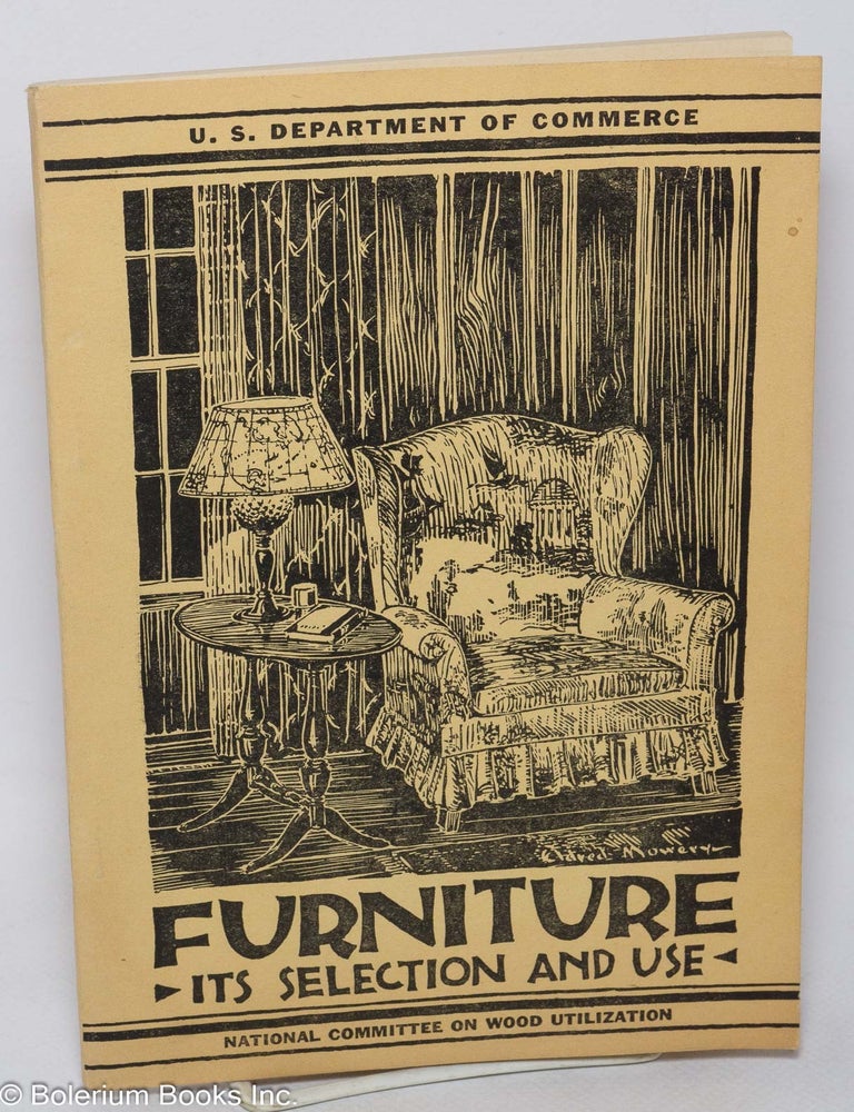 Cat.No: 313879 Furniture, Its Selection and Use. Report of the Subcommittee on Furniture: Its Selection and Use of the National Committee on Wood Utilization (Eighteenth report of committee's series)