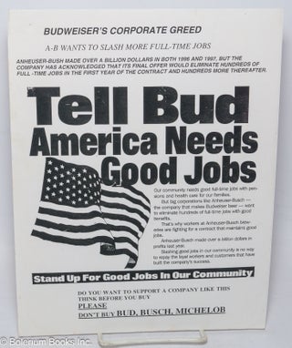 Cat.No: 313931 Tell Bud America Needs Good Jobs. A-B wants to slash more full-time jobs...