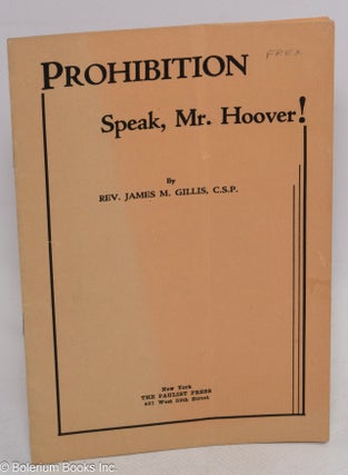 Cat.No: 314128 Prohibition. Speak, Mr. Hoover! James M. Gillis
