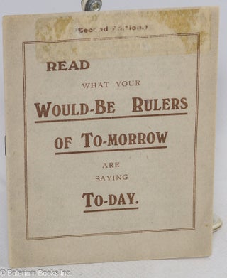 Cat.No: 314136 Read what your would-be rulers of to-morrow are saying to-day