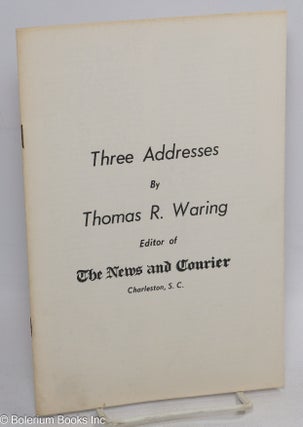 Cat.No: 314319 Three addresses by Thomas R. Waring, editor of The News and Courier....