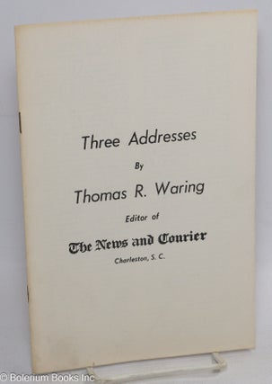 Cat.No: 314319 Three addresses by Thomas R. Waring, editor of The News and Courier....