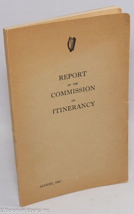 Cat.No: 314355 Report of the Commission on Itinerancy; August, 1963. Brian Walsh, chair...