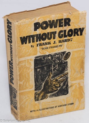 Cat.No: 314358 Power Without Glory. With 14 illustrations by Ambrose Dyson. Frank J....